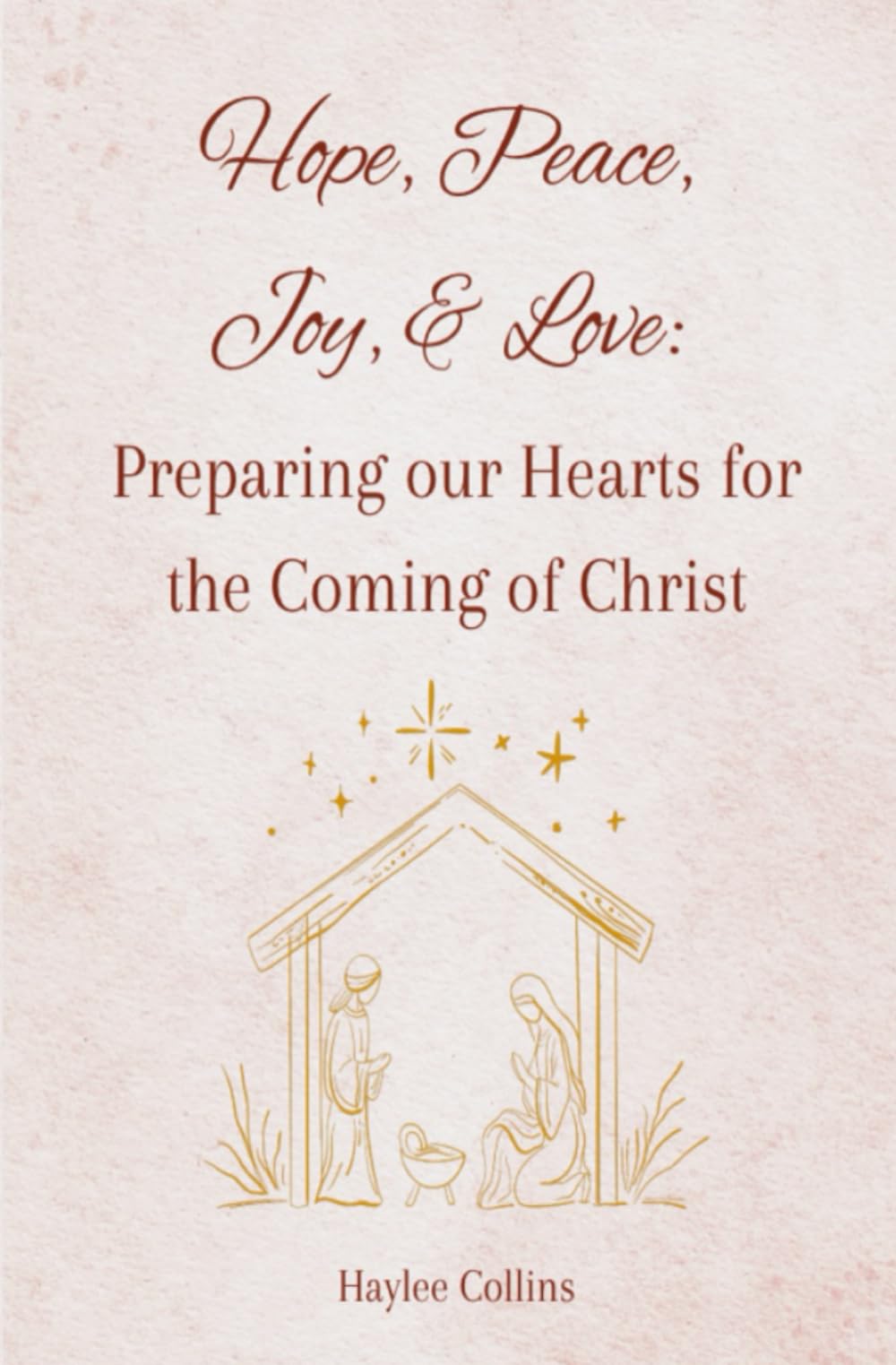 Hope, Peace, Joy, & Love: Preparing our Hearts for the Coming of Christ