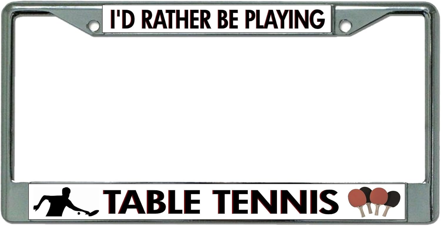 I'd Rather be Playing Table Tennis Chrome License Plate Frame