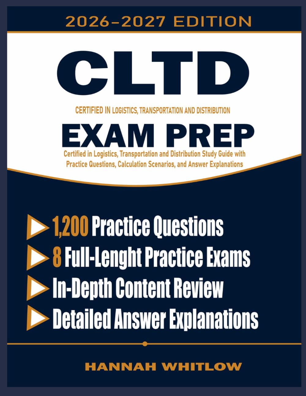 CLTD Exam Prep: Certified in Logistics, Transportation and Distribution Study Guide with Practice Questions, Calculation Scenarios, and Answer Explanations
