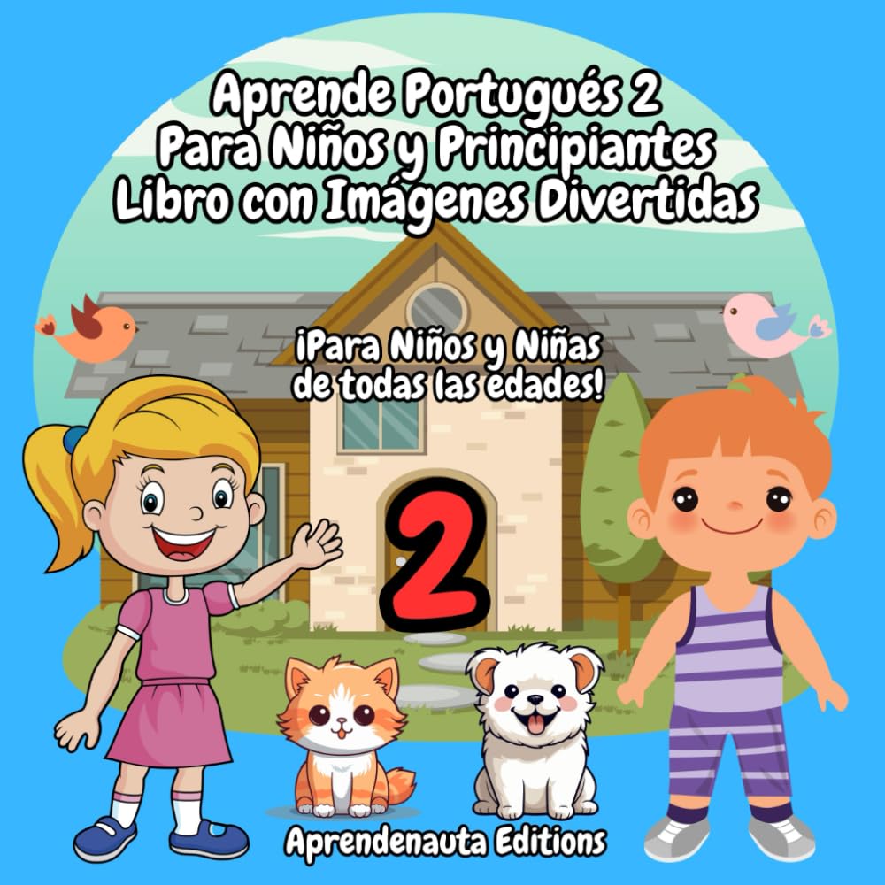 Aprende Portugués 2 para Niños y Principiantes Libro con Imágenes Divertidas: ¡Para Niños y Niñas de todas las edades!