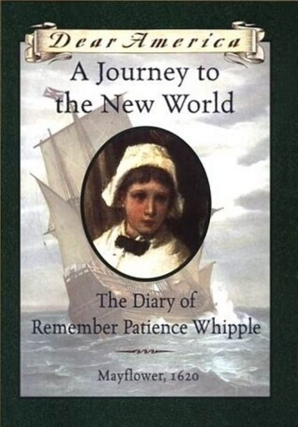 A Journey to the New World: The Diary of Remember Patience Whipple, Mayflower, 1620 (Dear America Series)