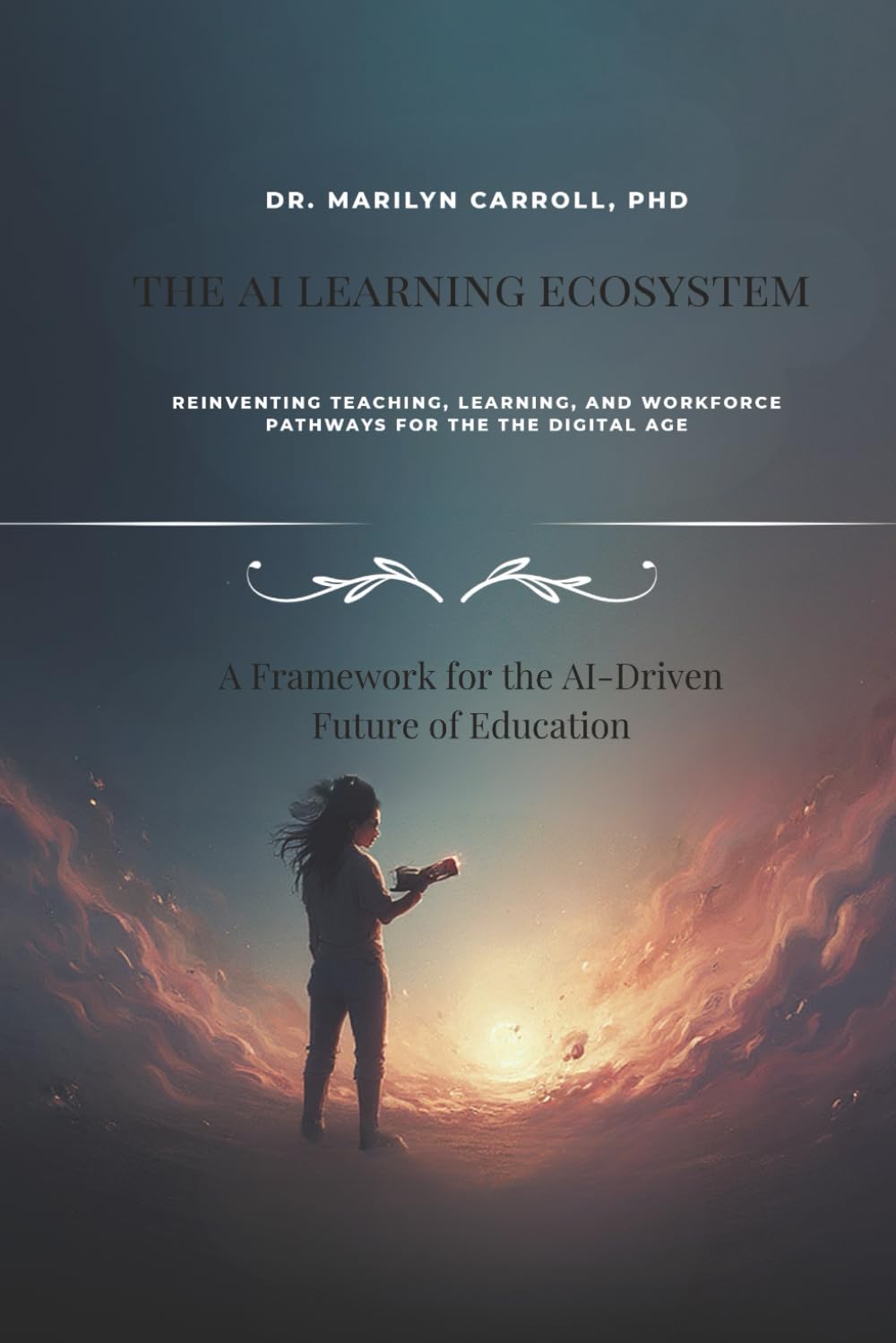 THE AI LEARNING ECOSYSTEM: Reinventing Teaching, Learning, and Workforce Pathways for the Digital Age