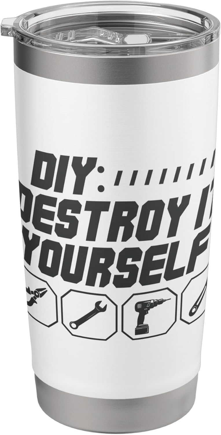 DIY Destroy It Yourself Funny Home Owner Handyman DIY Stainless Steel Insulated Tumbler