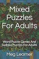 Mixed Puzzles For Adults: Word Puzzle Games And Sudoku Puzzles For Adults 1070902993 Book Cover