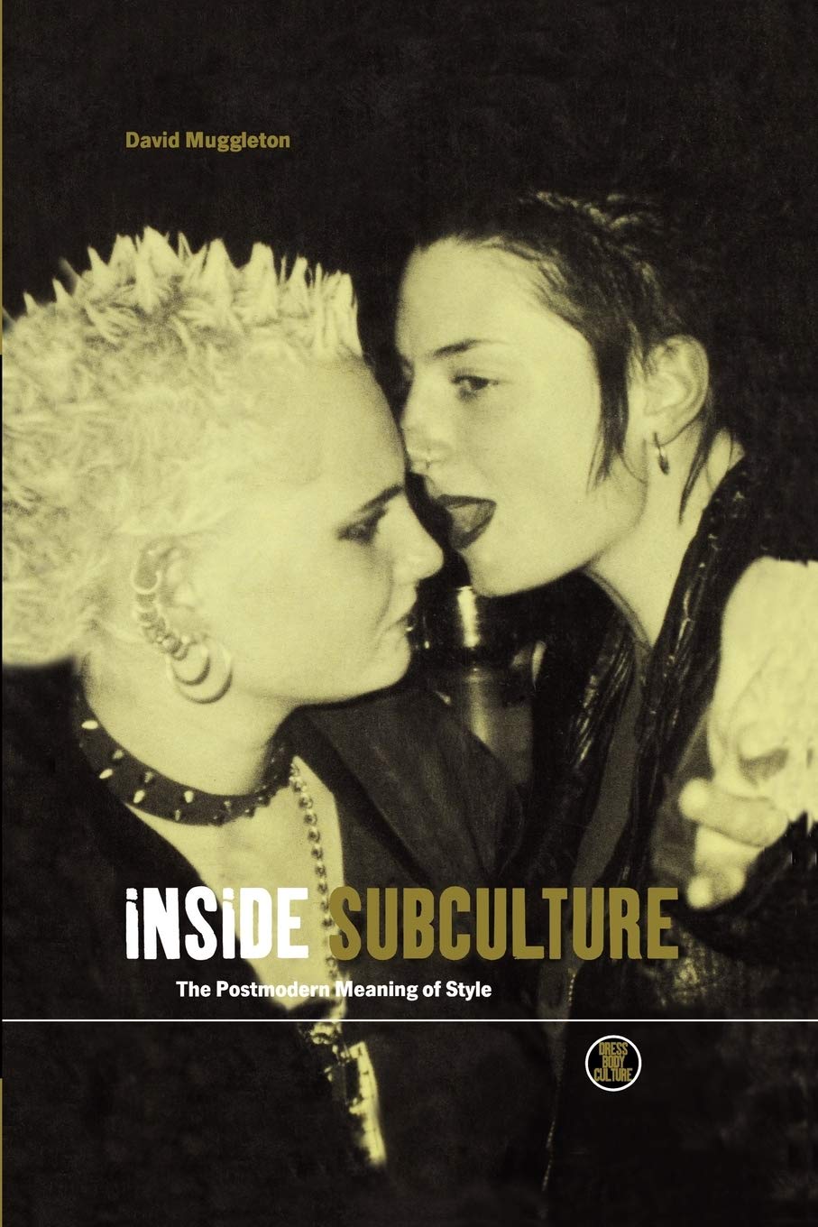 Inside Subculture: The Postmodern Meaning of Style: v. 16... - David Muggleton
