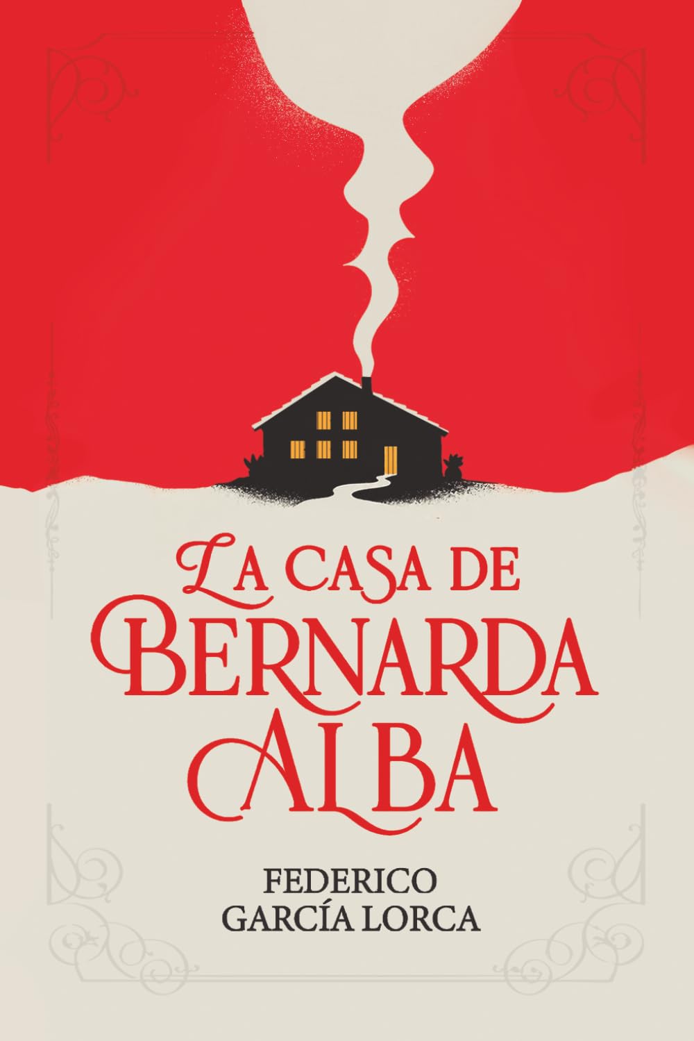 La casa de Bernarda Alba: La casa de Bernarda Alba de Federico García Lorca | Texto íntegro | Edición cuidada para estudiantes