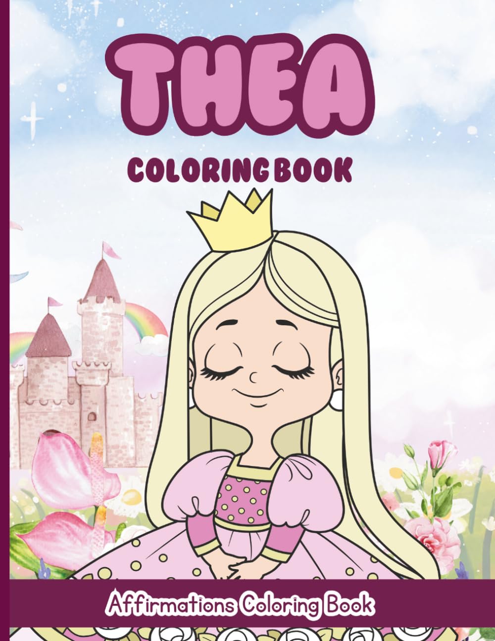 Thea Coloring Book: Affirmations Coloring Book, A Creative Journey of Positive Empowerments