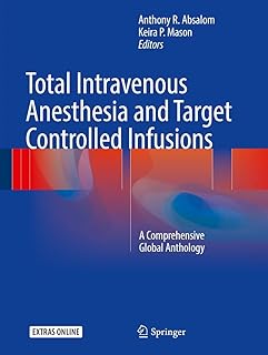 Total Intravenous Anesthesia and Target Controlled Infusions: A Comprehensive Global Anthology