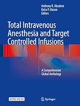Total Intravenous Anesthesia and Target Controlled Infusions: A Comprehensive Global Anthology