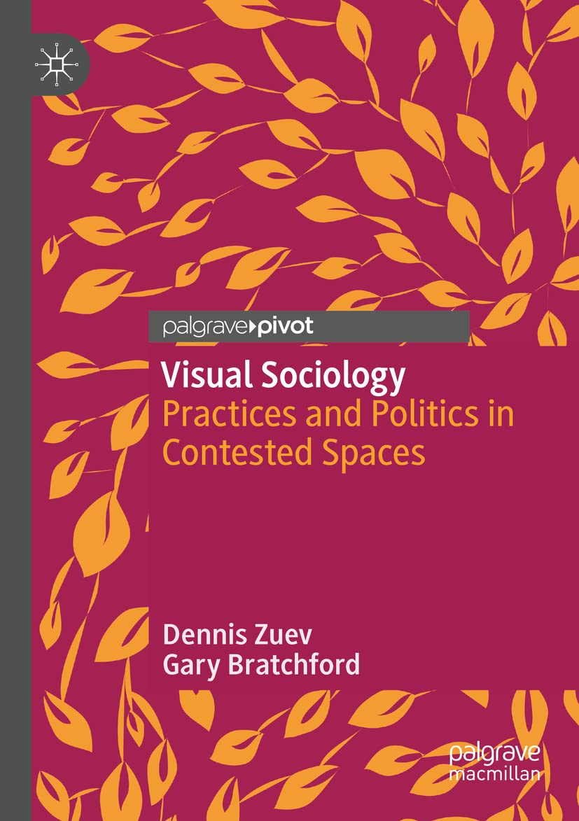 Visual Sociology: Practices and Politics in Contested Spaces