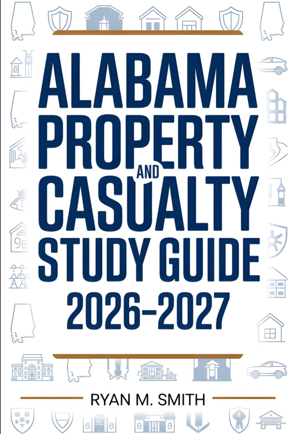 ALABAMA PROPERTY AND CASUALTY STUDY GUIDE 2026–2027: Complete Review with Practice Tests and Answer Explanations
