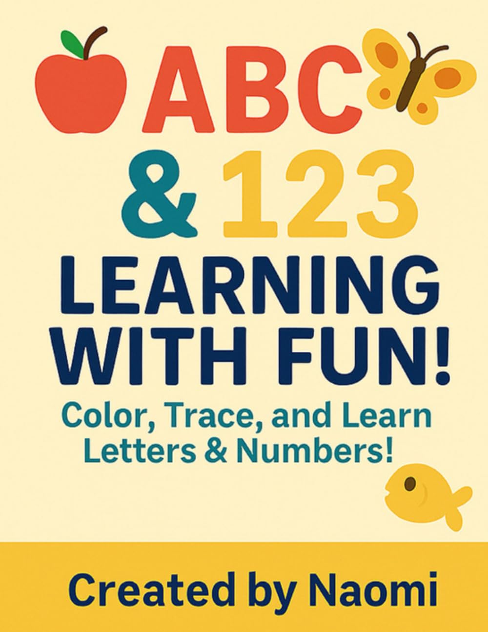 ABC & 123 Learning with Fun!: Tracing and Coloring Book for Kids Ages 3-5 | Fun and Educational Activities to Learn Letters and Numbers (By Naomi)