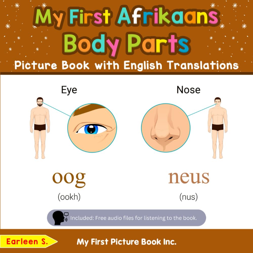 My First Afrikaans Body Parts Picture Book with English Translations (Teach & Learn Basic Afrikaans words for Children)