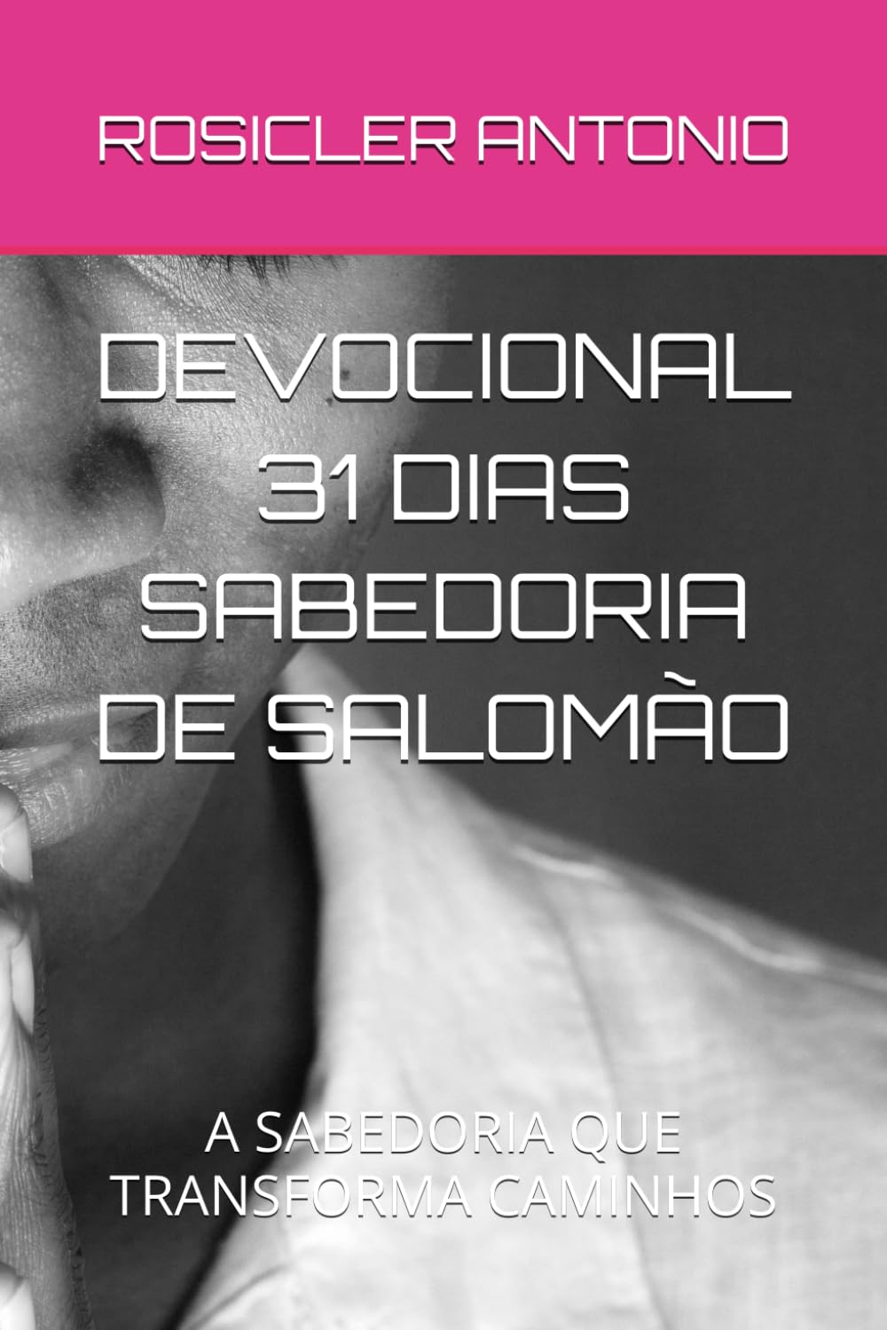 DEVOCIONAL 31 DIAS SABEDORIA DE SALOMÃO: A SABEDORIA QUE TRANSFORMA CAMINHOS