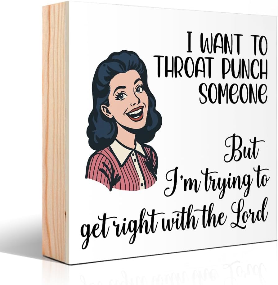 I Want To Throat Punch Someone But I'm Trying To Get Right With The Lord Funny Sarcastic Wood Box Sign, Retro Women Desk Decor for Home Office, Mother's Day Coworker Gifts for Housewife Friend