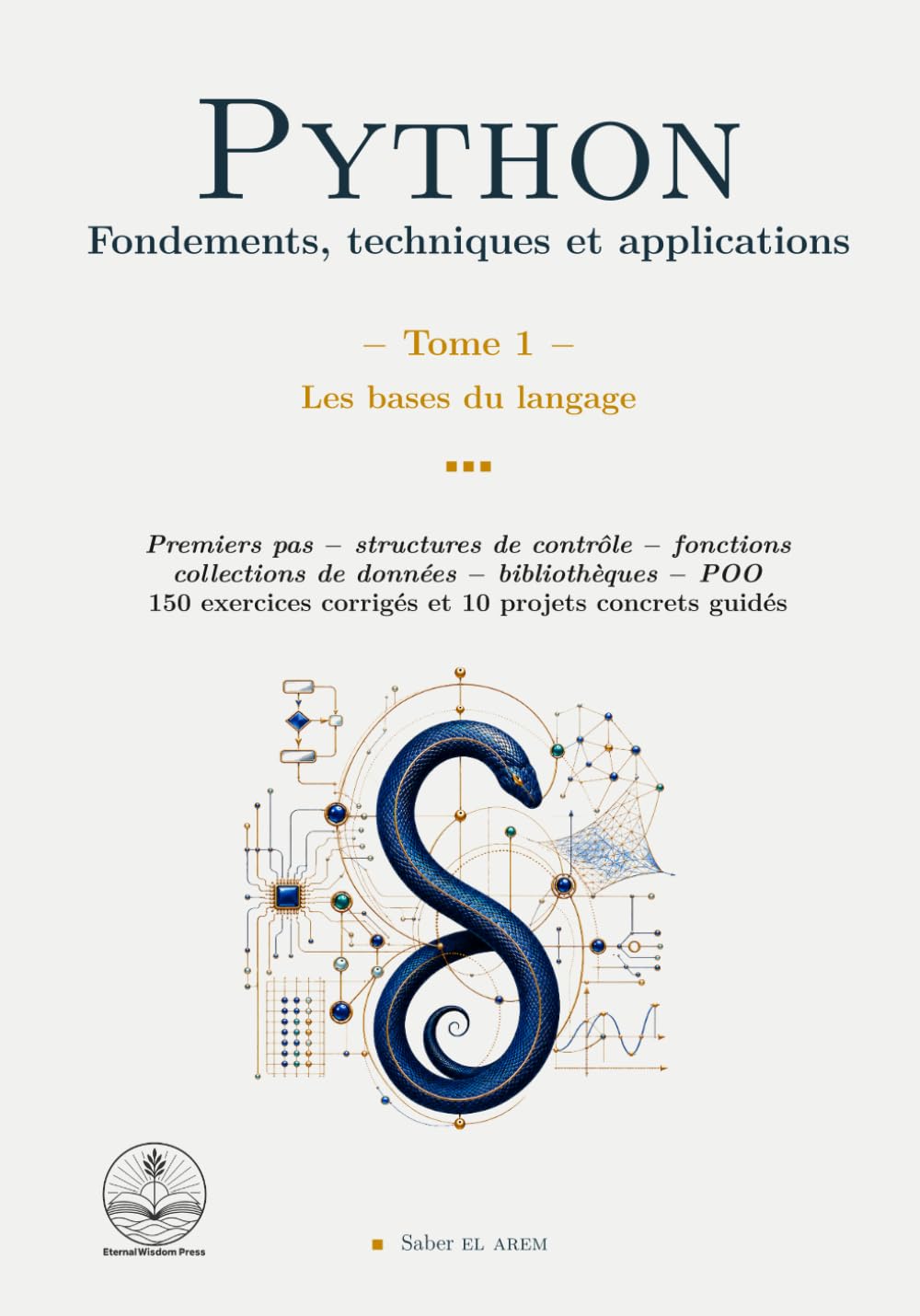 Python : Fondements, techniques et applications: Tome 1 - Les bases du langage