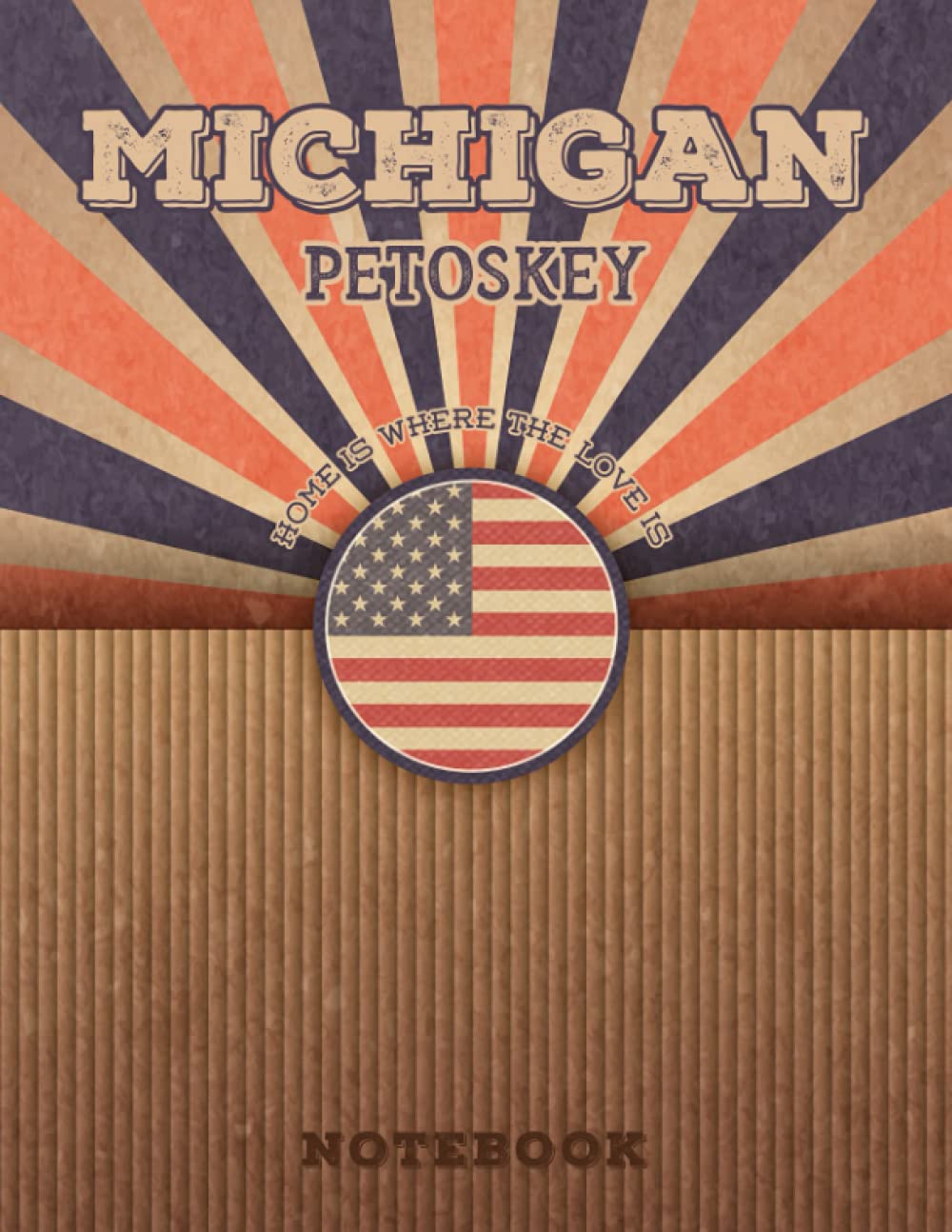 Petoskey Michigan Home Is Where The Love Is Notebook: Record your memories to be a beautiful memory in the most beautiful place, 8.5x11 in ,110 Lined Pages.