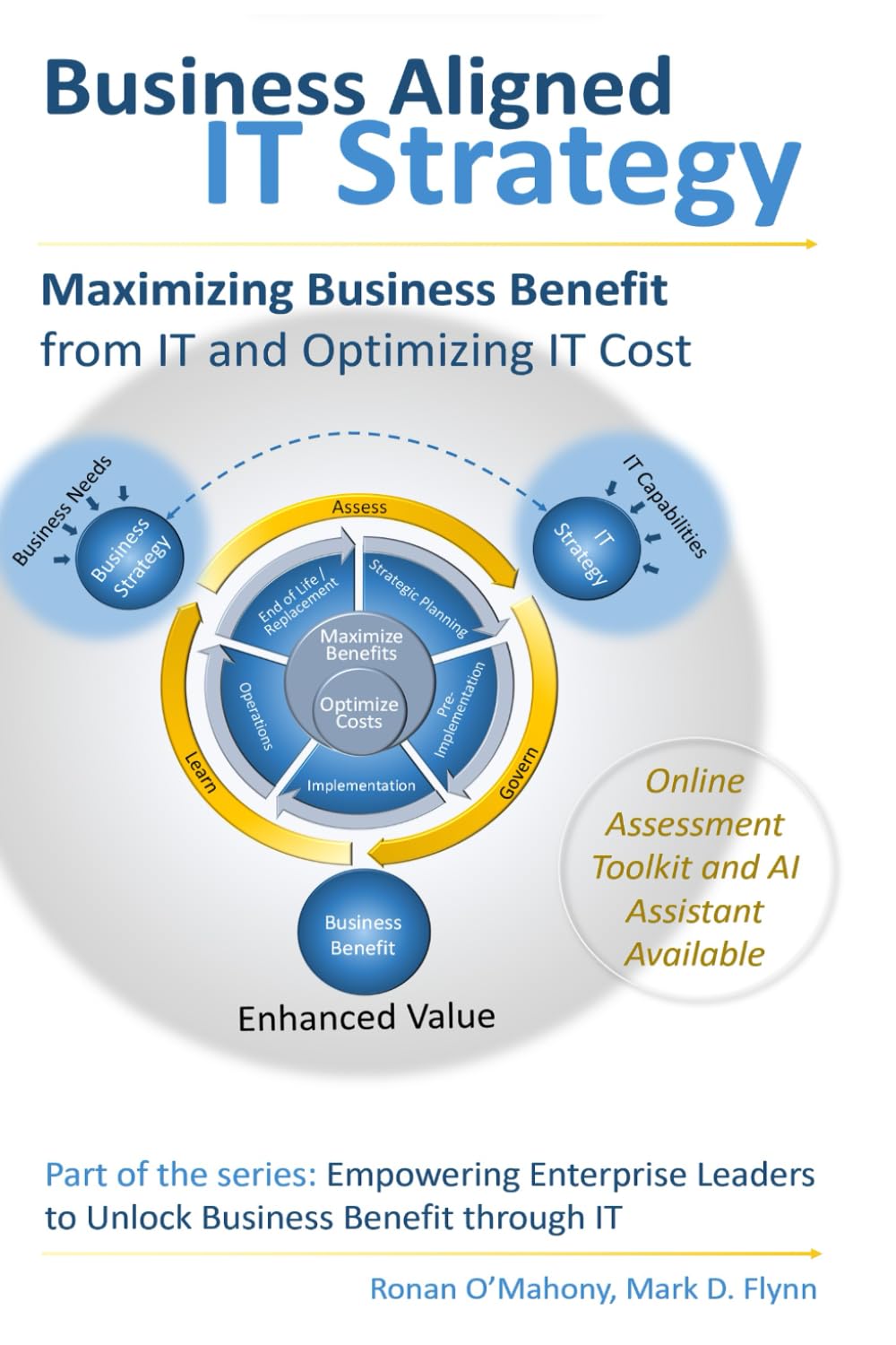 Business Aligned IT Strategy: Maximizing Business Benefit from IT and Optimizing IT Cost (Empowering Enterprise Leaders to Unlock Business Benefit Through IT)