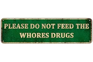 Please Do Not Feed The Whores Drugs 4" x 16" Gag Gift Tin Sign
