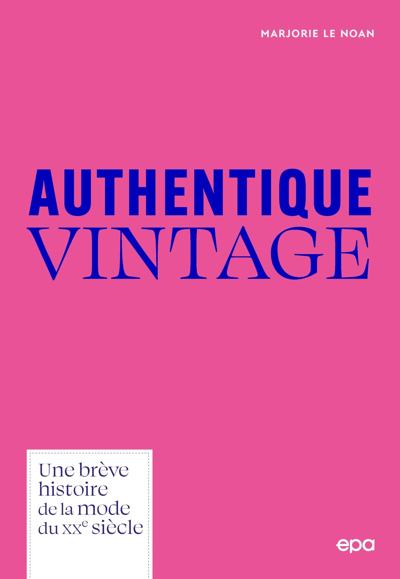 Authentique Vintage: Une brève histoire de la mode du XXe siècle