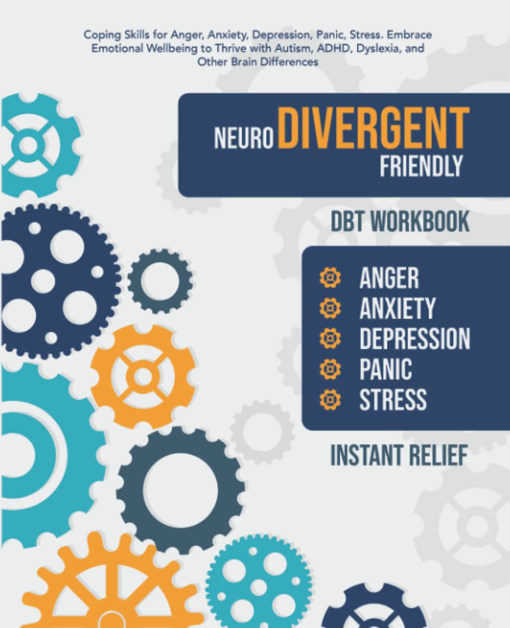 Neurodivergent Friendly DBT Workbook: Coping Skills for Anger, Anxiety, Depression, Panic, Stress. Embrace Emotional Wellbeing to Thrive with Autism, ADHD, Dyslexia and Other Brain Differences Paperback – 17 Oct. 2022