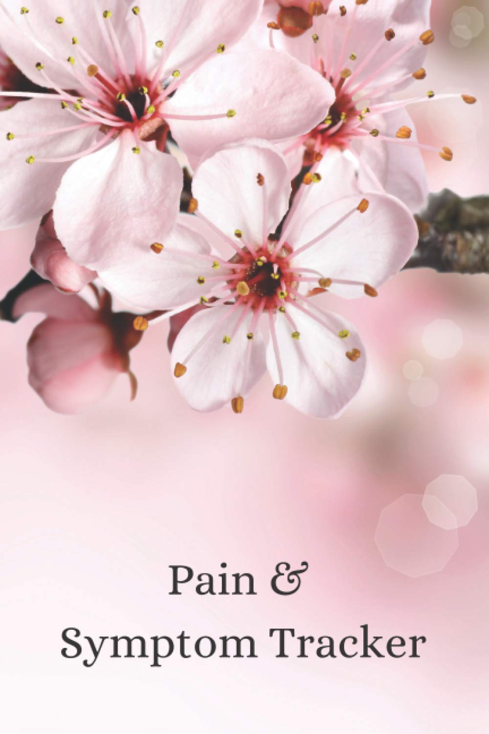 Pain & Symptom Tracker Log Book: A 120-Days Guided Journal for Recording Detailed Daily Pain Assessment and Symptoms