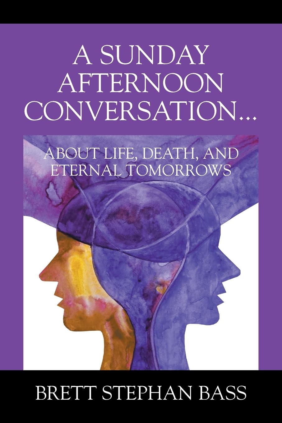 A Sunday Afternoon Conversation... About Life, Death, and Eternal Tomorrows