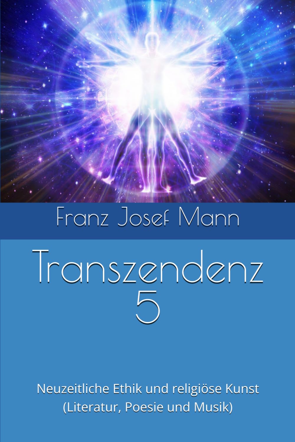 Transzendenz 5: Neuzeitliche Ethik und religiöse Kunst (Literatur, Poesie und Musik)