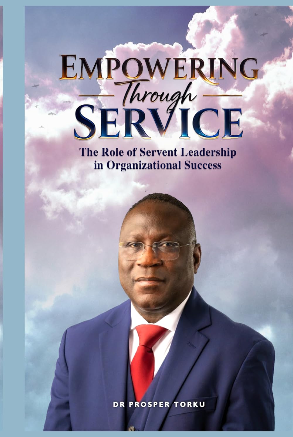 Empowering Through Service: The Role of Servant Leadership in Organizational Success