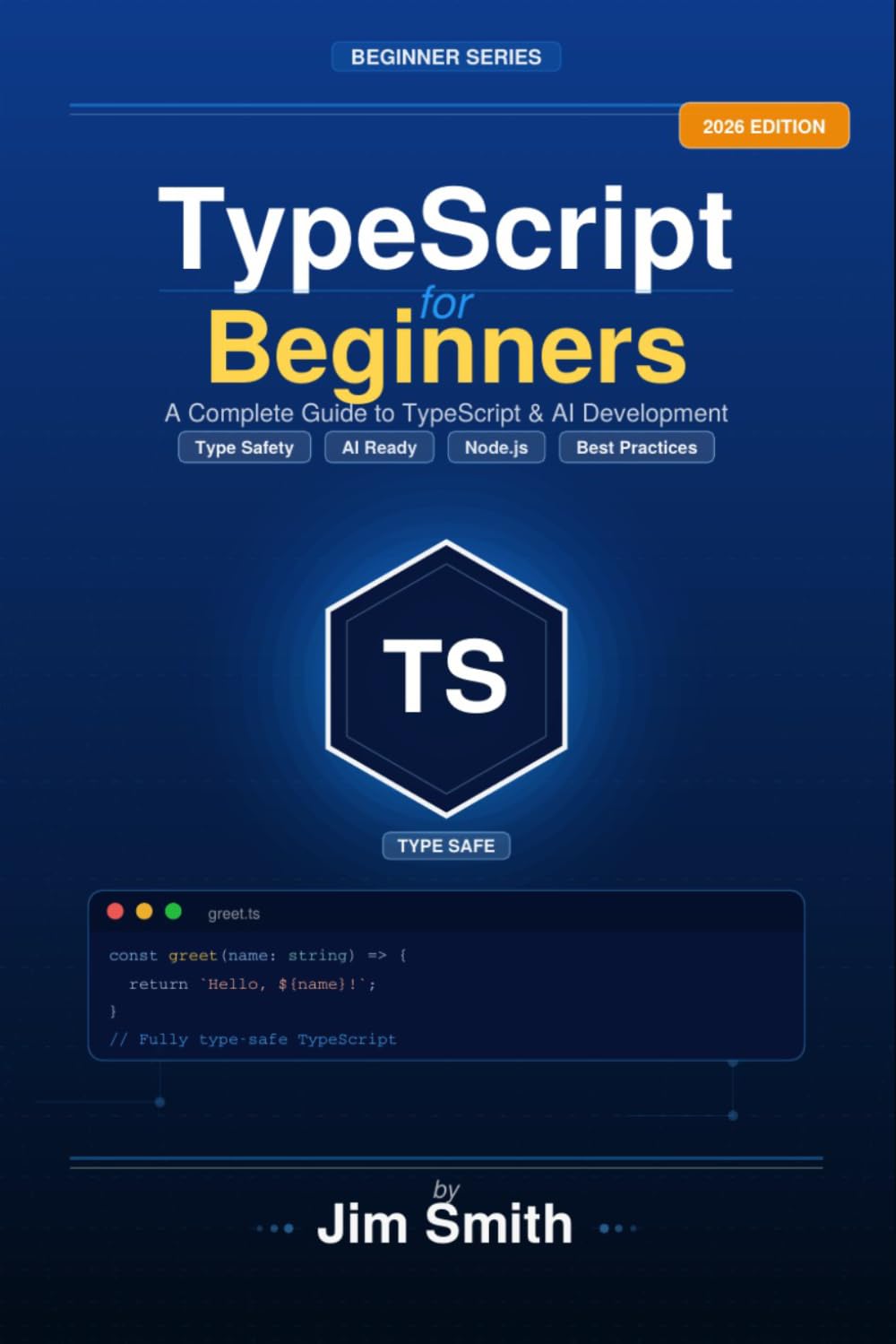 TypeScript for Beginners: From JavaScript to TypeScript the Practical Way | Build Real Projects, Master Types, and Create AI-Powered Applications with Confidence