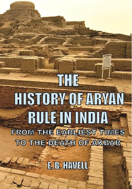 Buy THE HISTORY OF ARYAN RULE IN INDIA - FROM THE EARLIEST TIMES TO THE ...