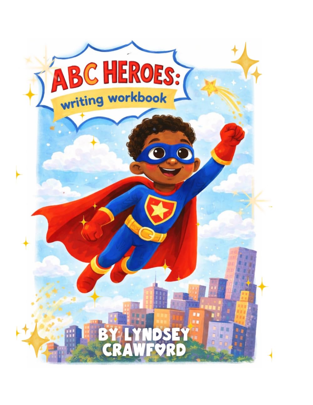 ABC Heroes: Learn to Write Letters A–Z with Fun Tracing, Coloring, and Early Writing Practice | Preschool & Kindergarten Handwriting Activity Book