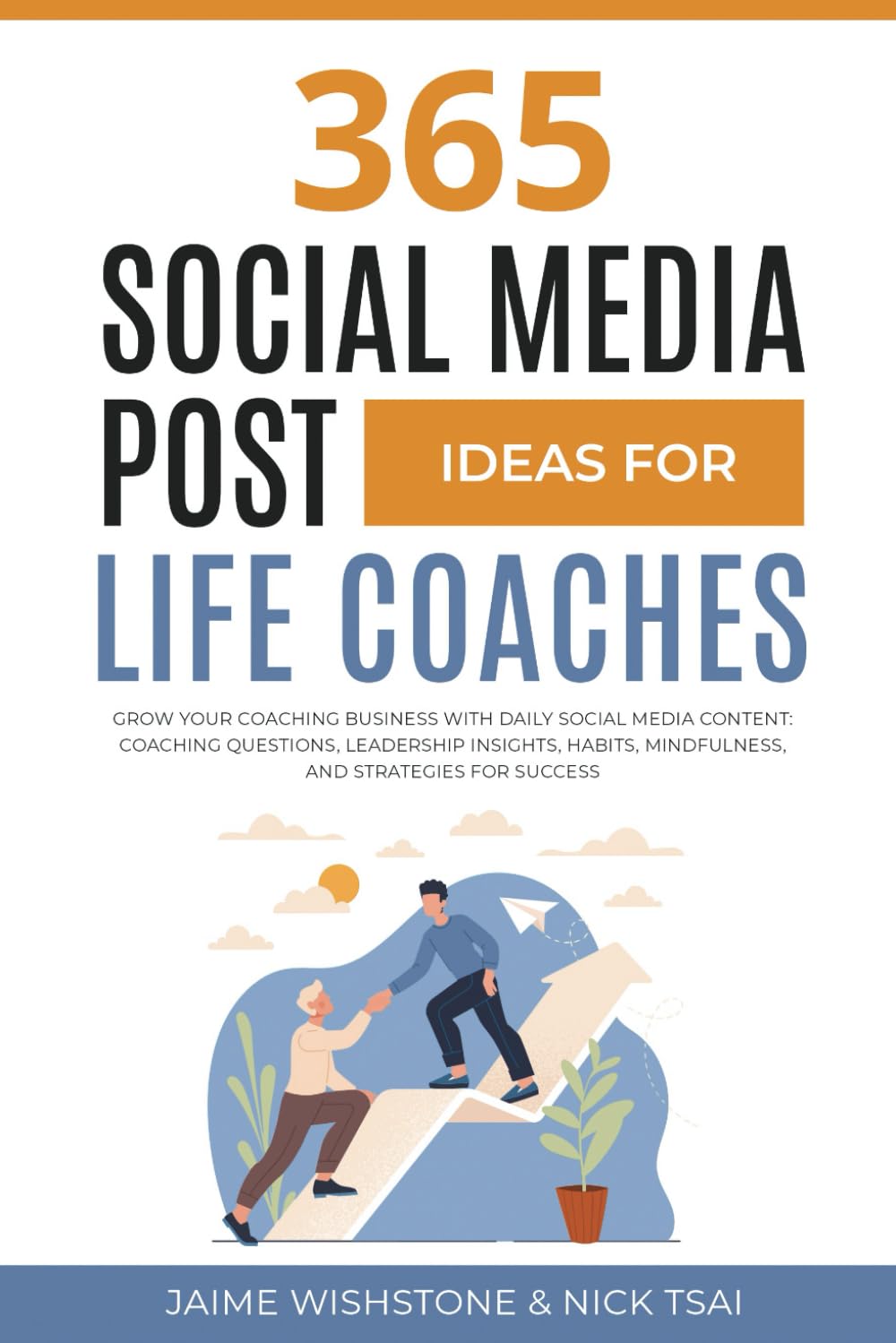 365 Social Media Post Ideas for Life Coaches: Grow Your Coaching Business with Daily Social Media Content: Coaching Questions, Leadership Insights, ... Success (Guided Meditation Scripts Series)