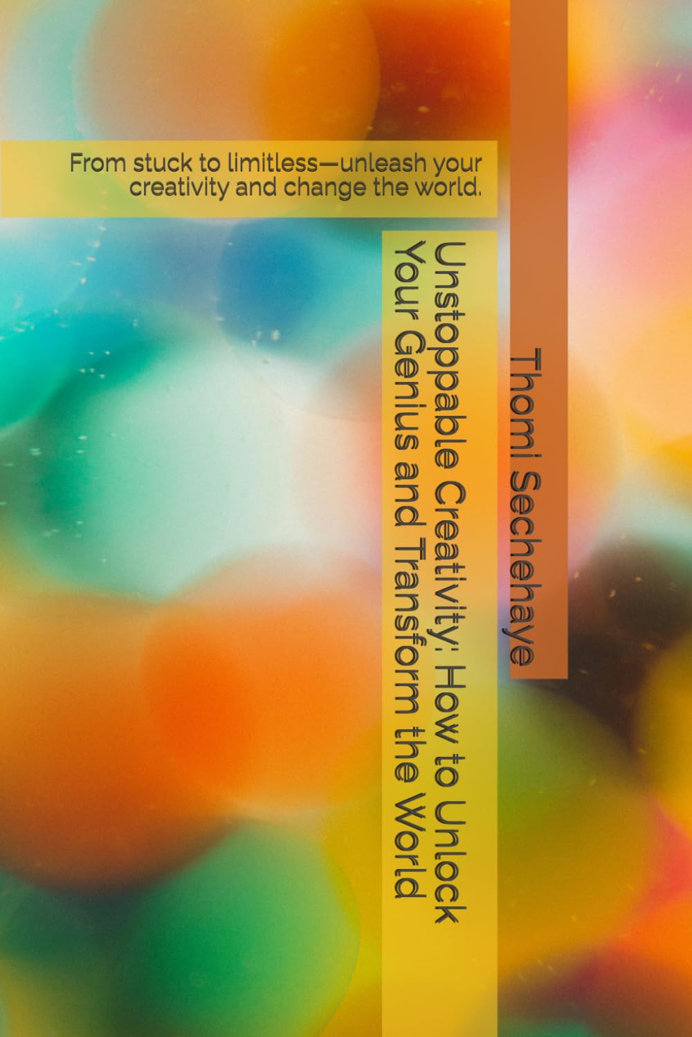 Unstoppable Creativity: How to Unlock Your Genius and Transform the World: From stuck to limitless—unleash your creativity and change the world.