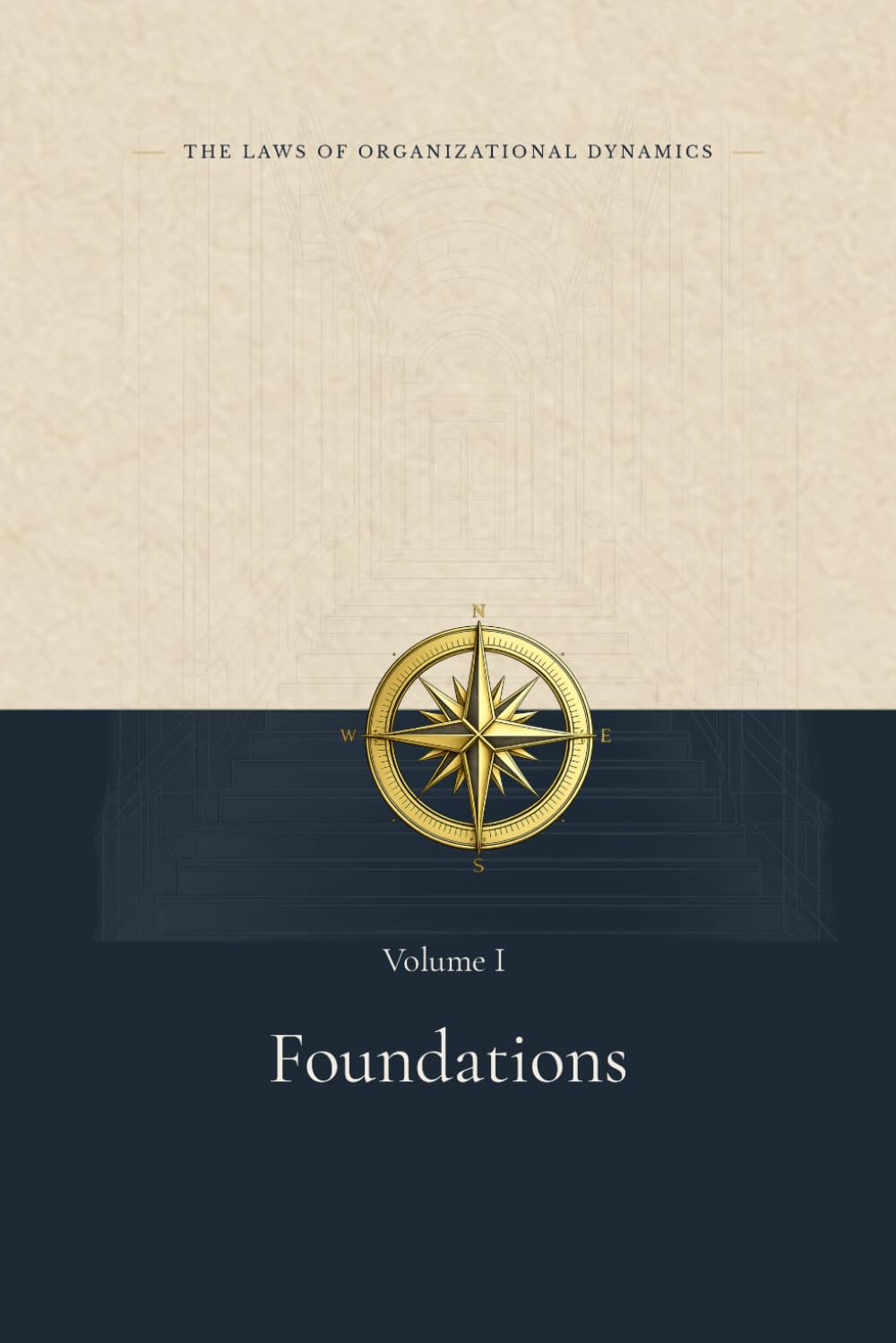 Foundations (The Laws of Organizational Dynamics)