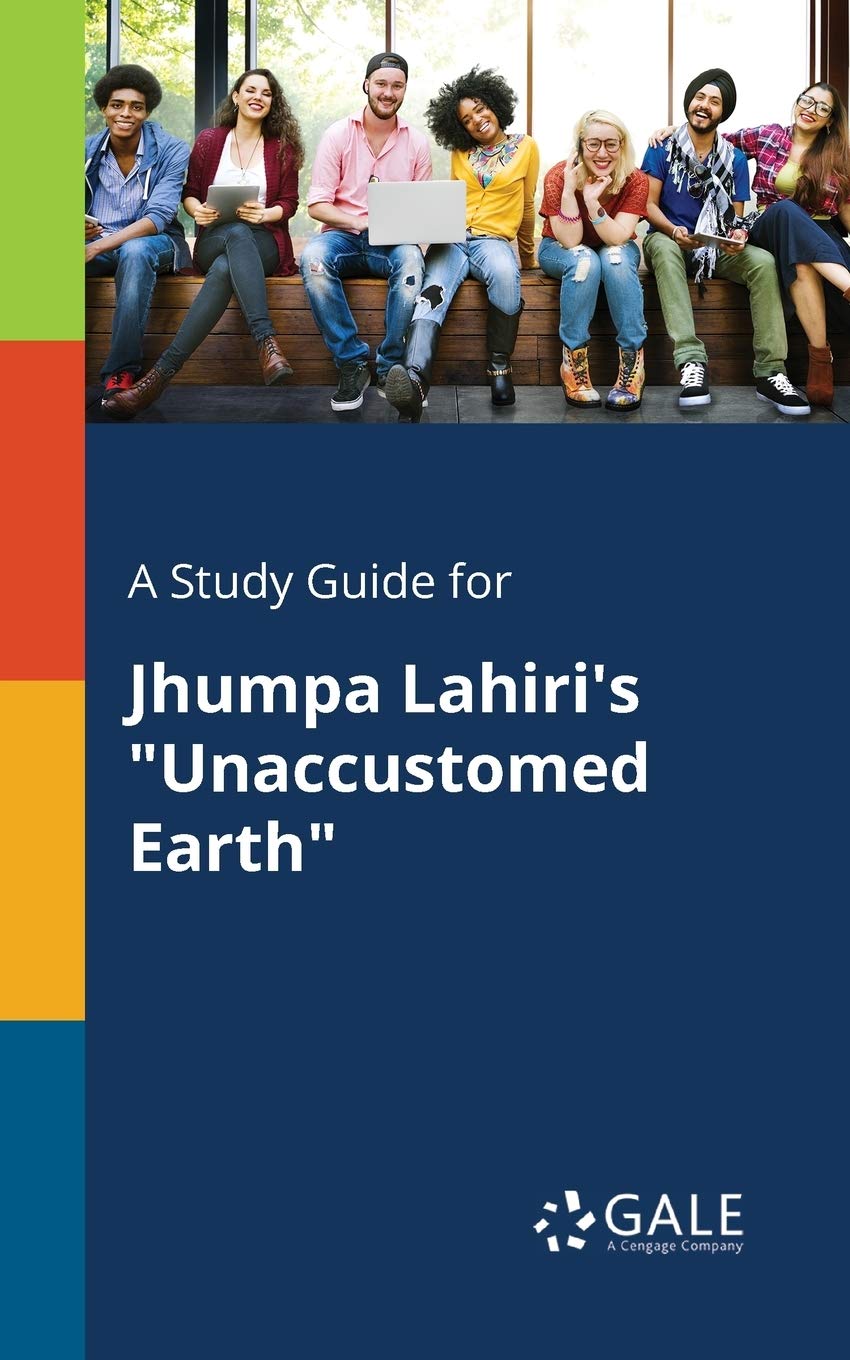 A Study Guide for Jhumpa Lahiri's "Unaccustomed Earth" (Short Stories for Students)