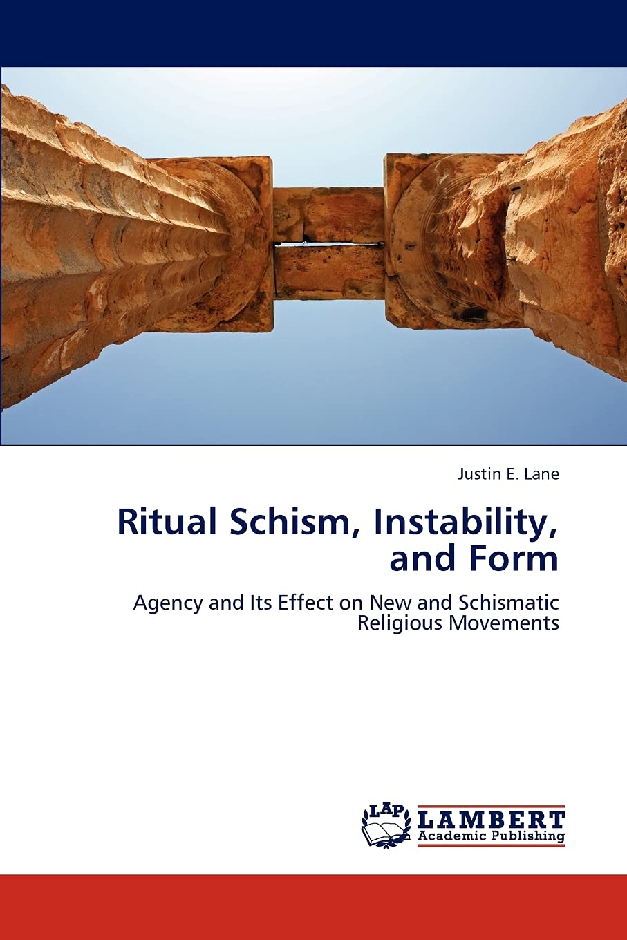 Ritual Schism, Instability, and Form: Agency and Its Effect on New and Schismatic Religious Movements