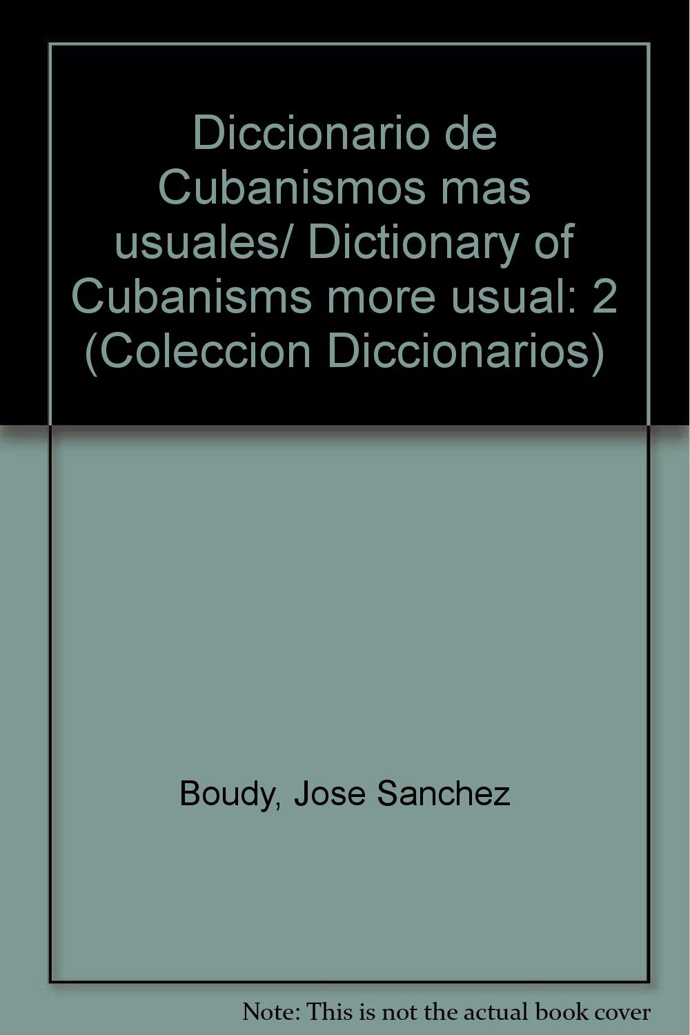 Diccionario de Cubanismos mas usuales/ Dictionary of Cubanisms more usual: 2 (Coleccion Diccionarios)