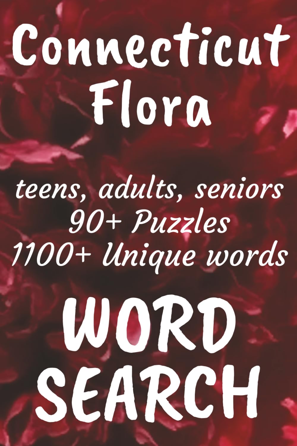 Connecticut Flora Word Search Book: Word Searches with Easy to Read Print about Flora found in Connecticut, Trees, Flowers, Plants and More | 6x9 ... Vacations, Free Times, and Nature Enthusiasts