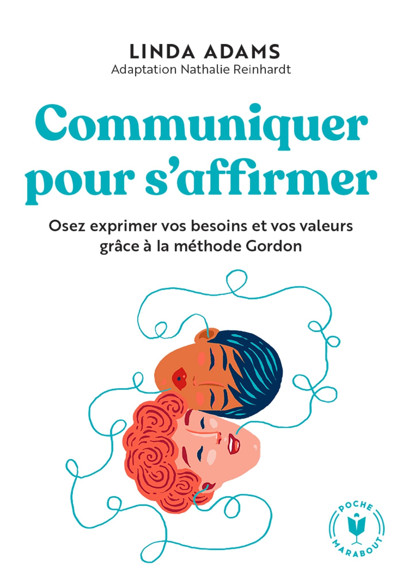 Communiquer pour s'affirmer: Osez exprimer vos besoins et vos valeurs grâce à la méthode Gordon