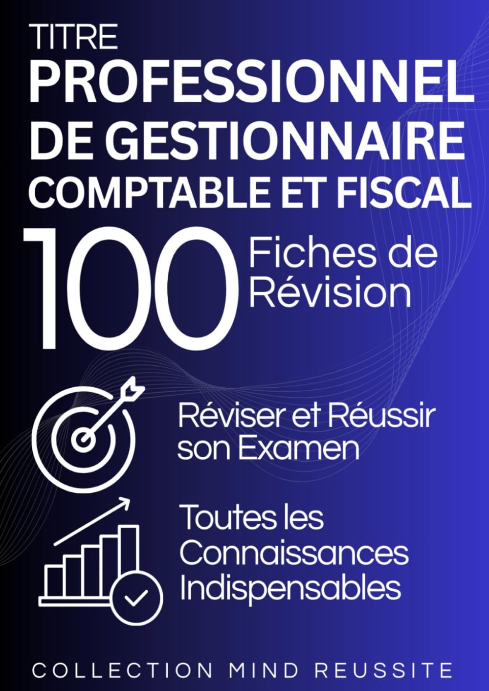 Titre Professionnel de Gestionnaire Comptable et Fiscal : 100 Fiches de révision: L'essentiel pour réviser et réussir le Titre professionnel GCF