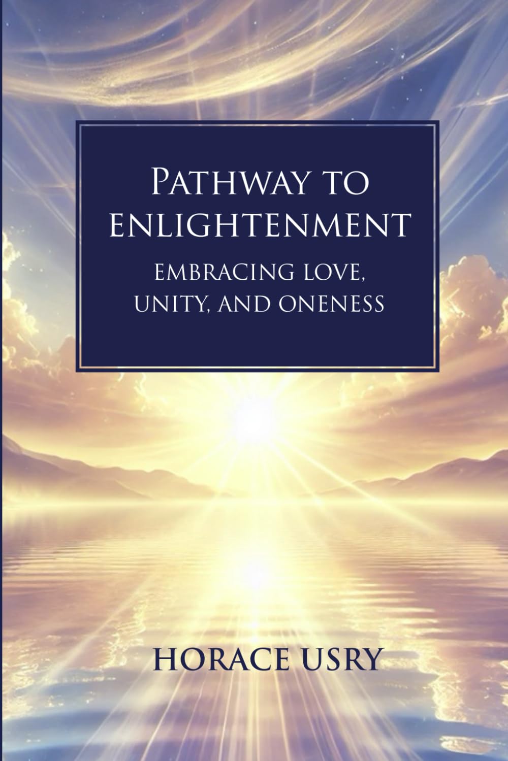 Pathway to Enlightenment: Embracing Love, Unity and Oneness