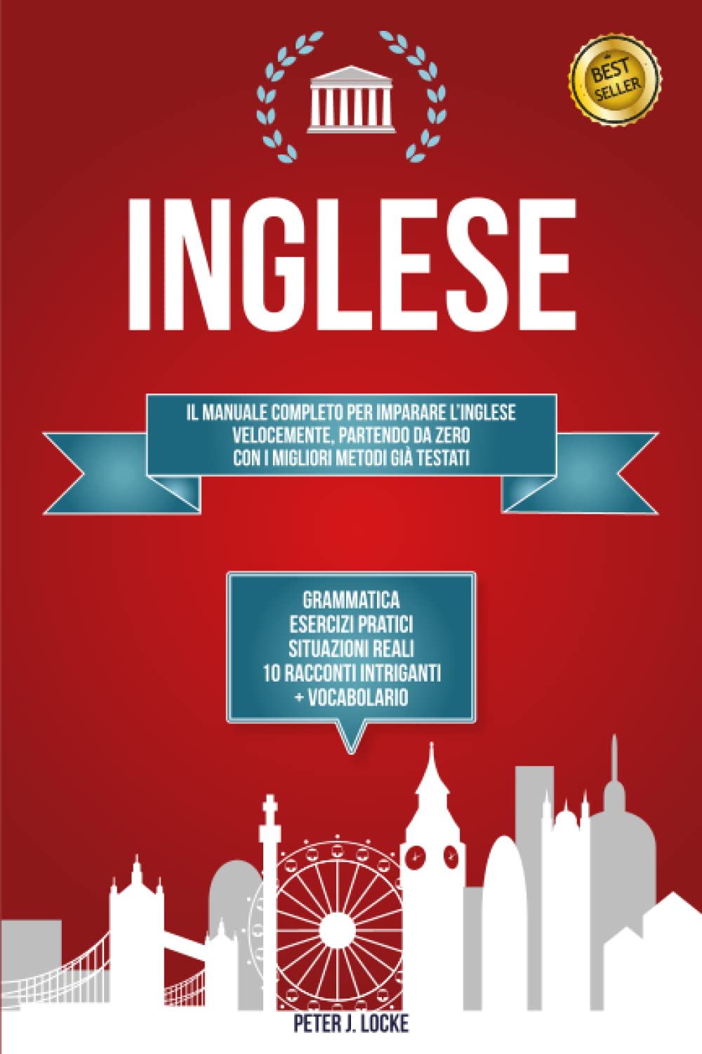 INGLESE: 2 Libri In 1. Il Manuale Completo per Imparare l'Inglese Velocemente Partendo da Zero con i Migliori Metodi già Testati. Grammatica, Esercizi ... Situazioni Reali, Racconti e Vocabolario.