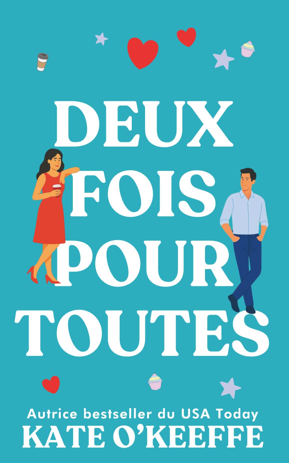 Deux fois pour toutes: Une comédie romantique: 2 (Pour toujours... ou presque)