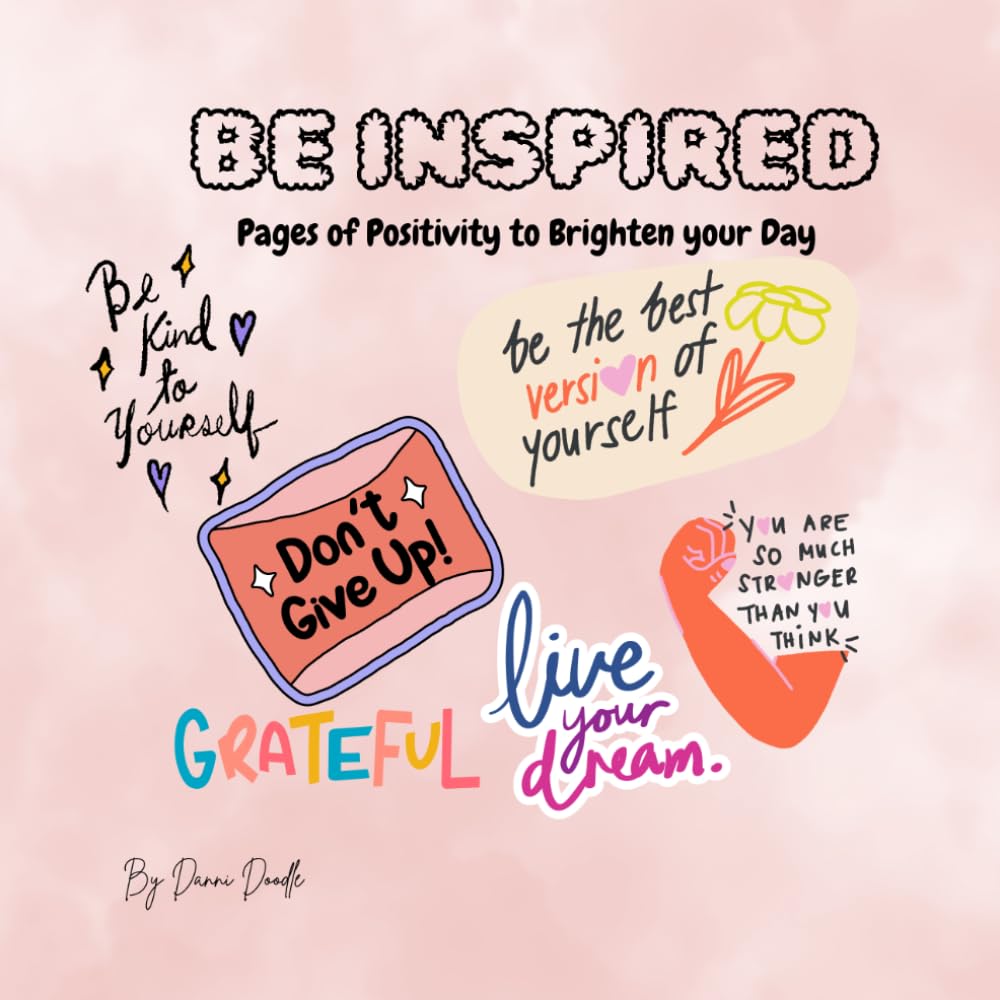 Be Inspired: Pages of positivity to brighten your day