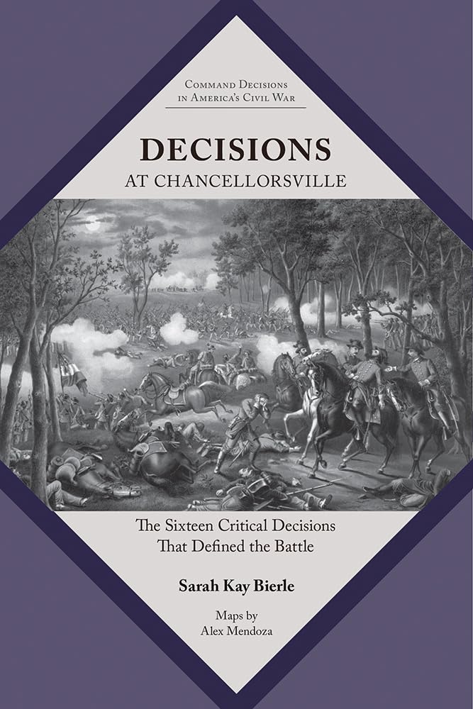 Decisions at Chancellorsville: The Sixteen Critical Decisions That Defined the Battle (Command Decisions in America's Civil War)
