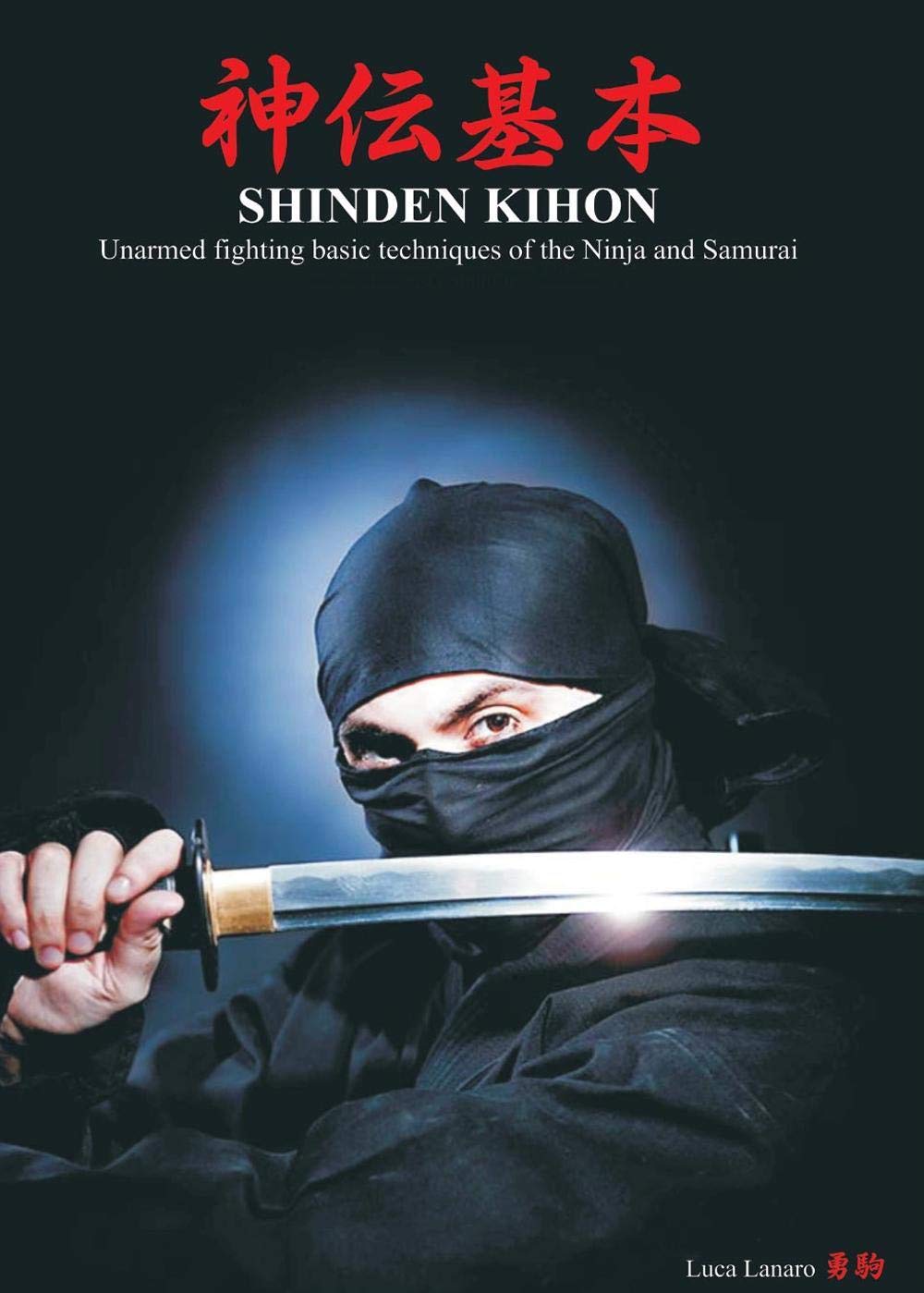 SHINDEN KIHON Unarmed fighting basic techniques of the Ninja and Samurai