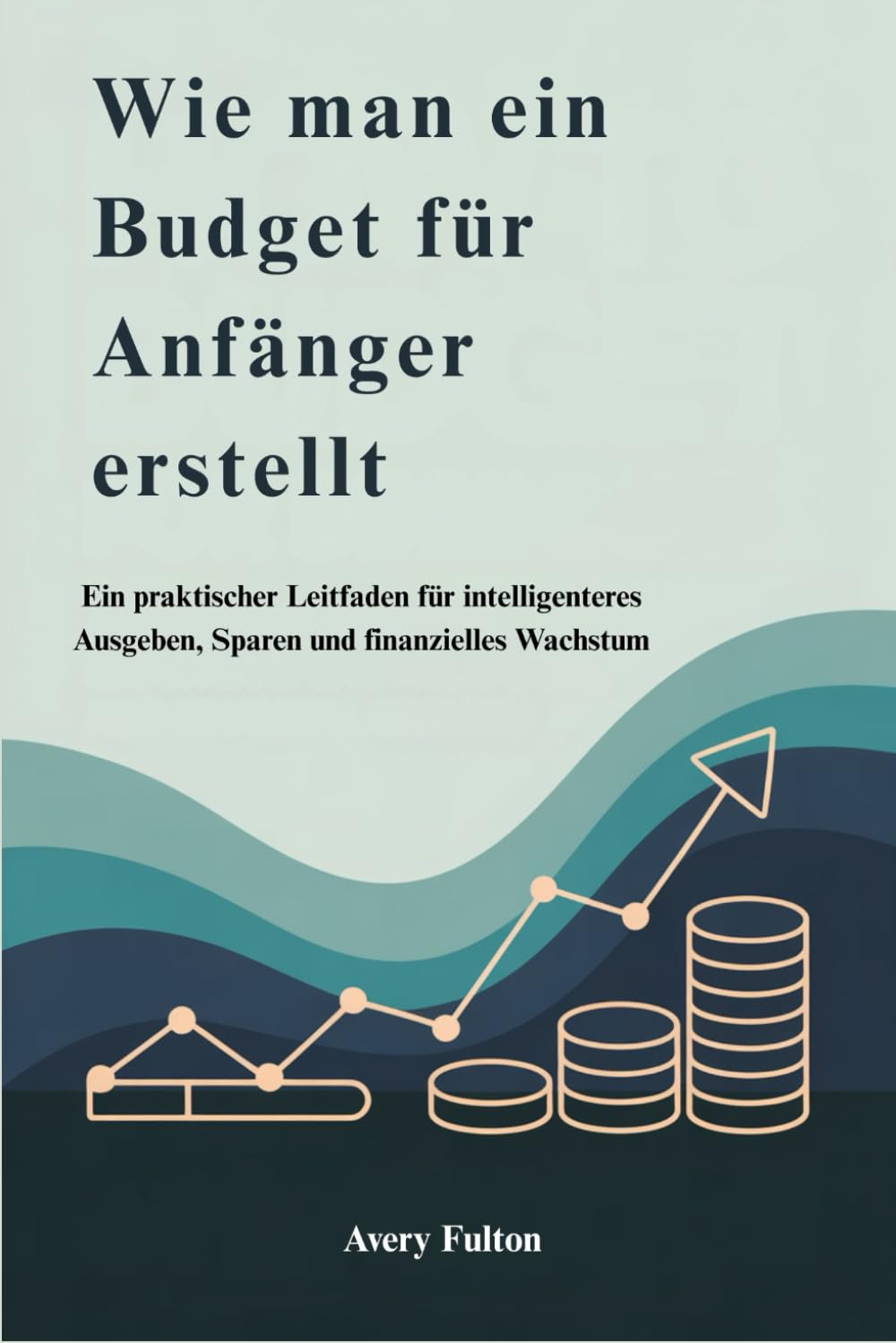 Wie man ein Budget für Anfänger erstellt: Ein praktischer Leitfaden für intelligenteres Ausgeben, Sparen und finanzielles Wachstum