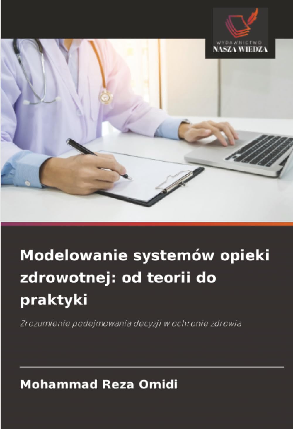 Modelowanie systemów opieki zdrowotnej: od teorii do praktyki: Zrozumienie podejmowania decyzji w ochronie zdrowia