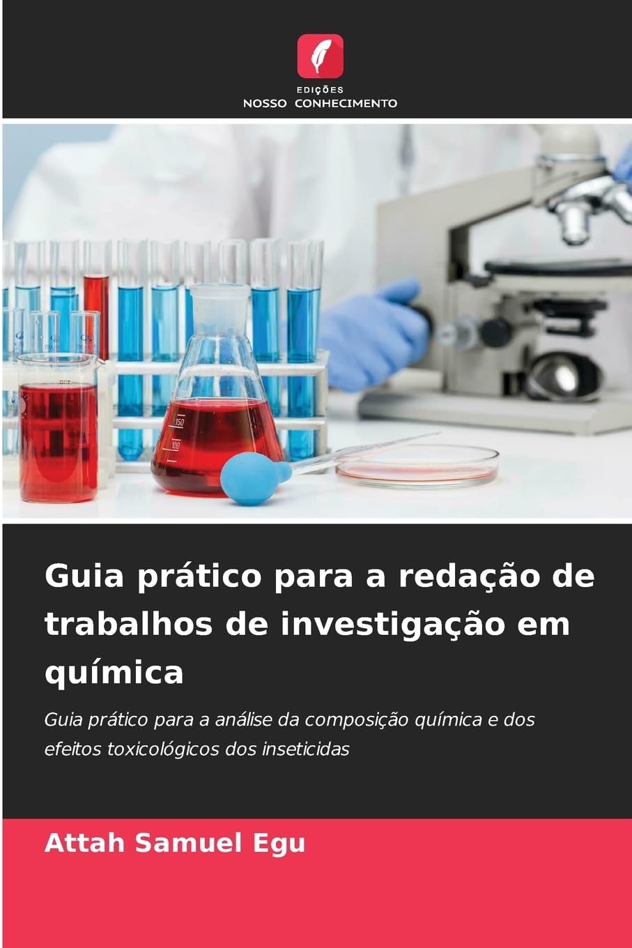 Guia prático para a redação de trabalhos de investigação em química: Guia prático para a análise da composição química e dos efeitos toxicológicos dos inseticidas